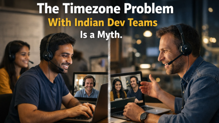 Time Zone Is No Longer an Excuse: How Indian Developers Are Powering 24/7 Startup Velocity